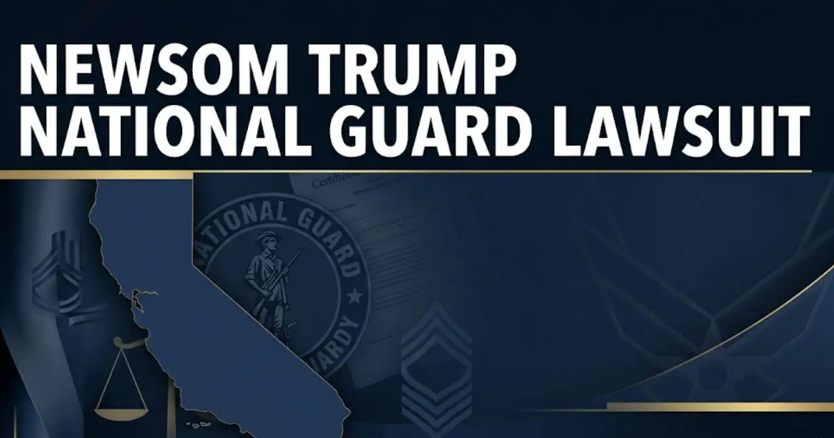 Newsom Trump National Guard lawsuit 2026 legal case overview and court updates for California residents