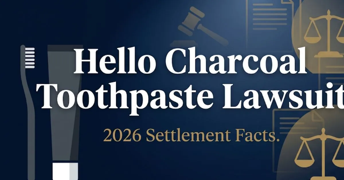 Hello charcoal toothpaste lawsuit 2026 settlement facts legal banner with gavel and scales of justice
