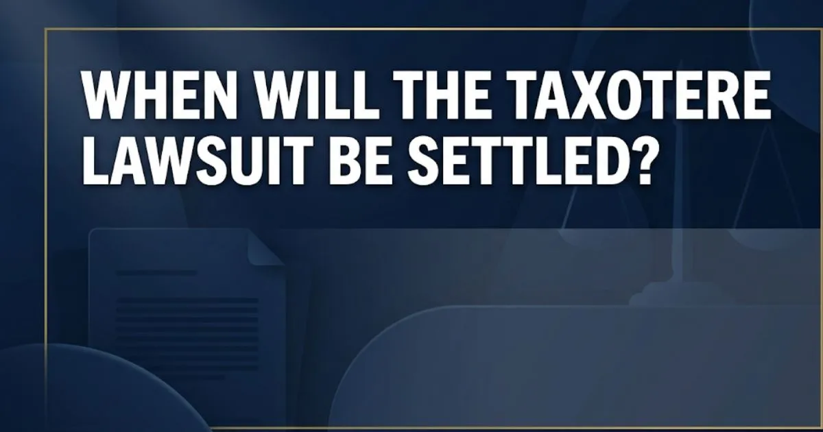 When will the Taxotere lawsuit be settled - 2026 legal settlement update banner with MDL case information