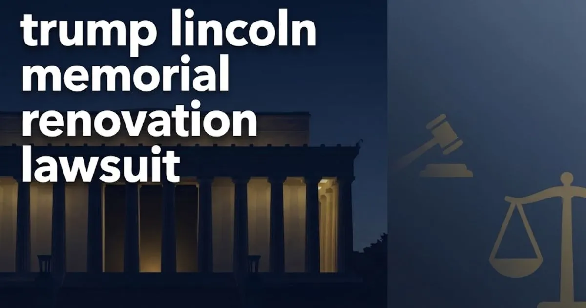 trump lincoln memorial renovation lawsuit headline over stylized memorial silhouette in navy and gold