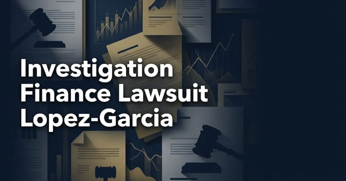 Investigation finance lawsuit Lopez-Garcia hero banner with legal and financial imagery in navy and gold